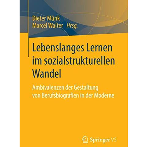 Lebenslanges Lernen im sozialstrukturellen Wandel: Ambivalenzen der Gestaltung v [Paperback]