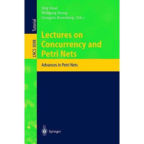 Lectures on Concurrency and Petri Nets: Advances in Petri Nets [Paperback]