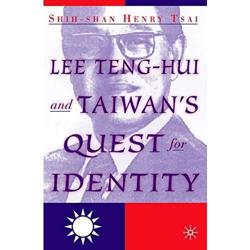 Lee Teng-hui and Taiwan's Quest for Identity [Hardcover]