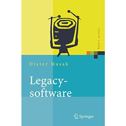 Legacysoftware: Das lange Leben der Altsysteme [Hardcover]