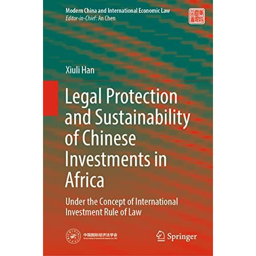 Legal Protection and Sustainability of Chinese Investments in Africa: Under the  [Hardcover]