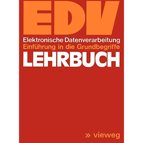 Lehrbuch EDV: Elektronische Datenverarbeitung Einf?hrung in die Grundbegriffe [Paperback]