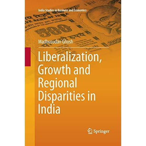 Liberalization, Growth and Regional Disparities in India [Paperback]