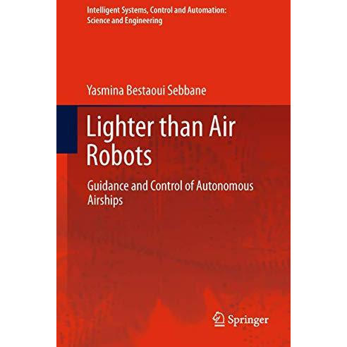 Lighter than Air Robots: Guidance and Control of Autonomous Airships [Paperback]