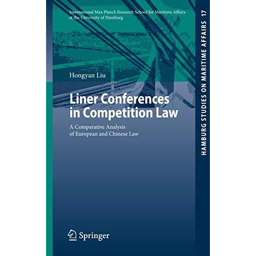 Liner Conferences in Competition Law: A Comparative Analysis of European and Chi [Paperback]