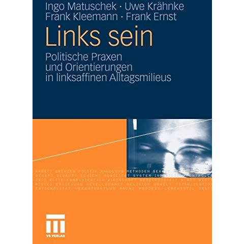 Links sein: Politische Praxen und Orientierungen in linksaffinen Alltagsmilieus [Paperback]