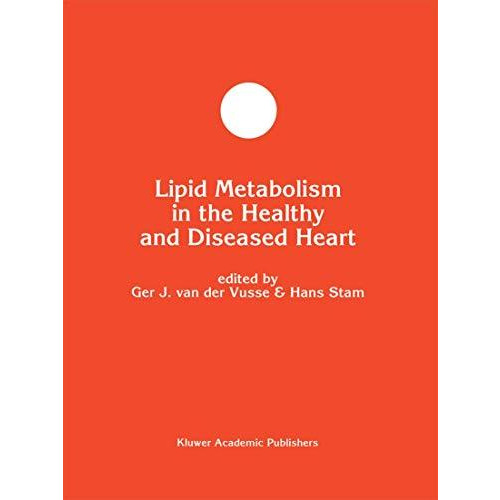 Lipid Metabolism in the Healthy and Disease Heart [Paperback]