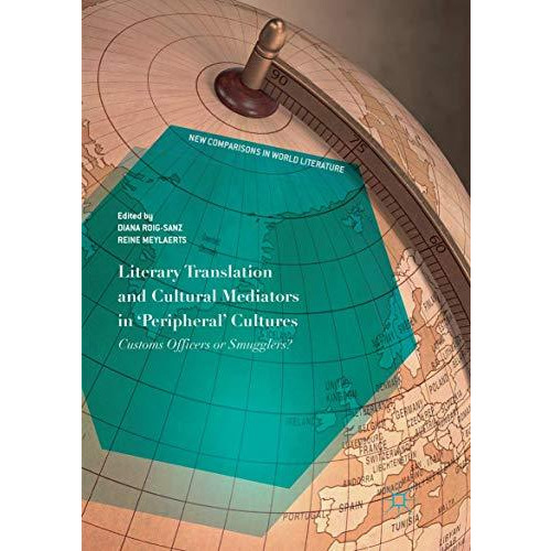 Literary Translation and Cultural Mediators in 'Peripheral' Cultures: Customs Of [Paperback]