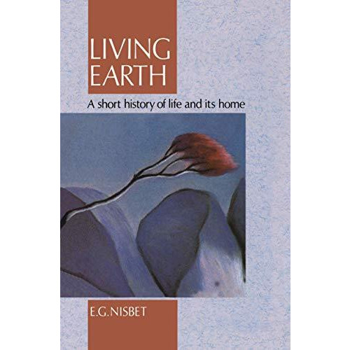 Living Earth: A Short History of Life and its Home [Hardcover]