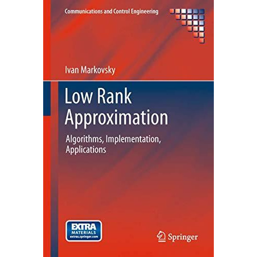 Low Rank Approximation: Algorithms, Implementation, Applications [Paperback]