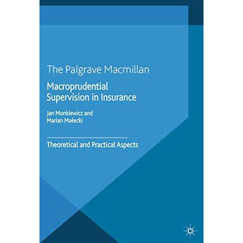 Macroprudential Supervision in Insurance: Theoretical and Practical Aspects [Paperback]