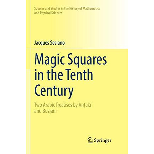 Magic Squares in the Tenth Century: Two Arabic Treatises by Anmk+ and Bkzjn+ [Paperback]