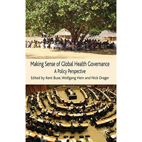 Making Sense of Global Health Governance: A Policy Perspective [Hardcover]