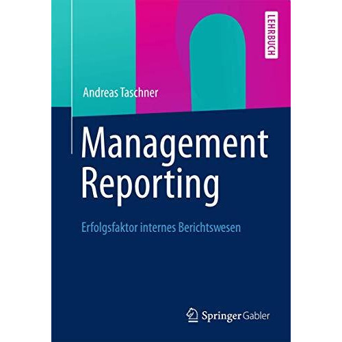 Management Reporting: Erfolgsfaktor internes Berichtswesen [Paperback]