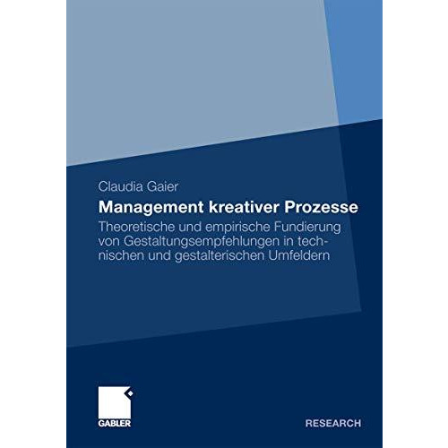 Management kreativer Prozesse: Theoretische und empirische Fundierung von Gestal [Hardcover]