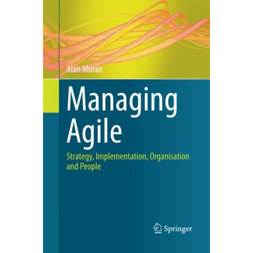 Managing Agile: Strategy, Implementation, Organisation and People [Paperback]