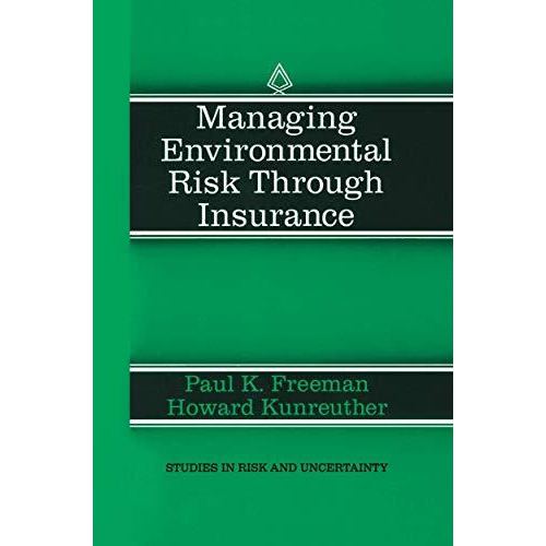 Managing Environmental Risk Through Insurance [Hardcover]