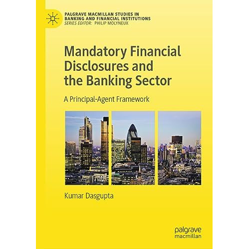 Mandatory Financial Disclosures and the Banking Sector: A Principal-Agent Framew [Hardcover]