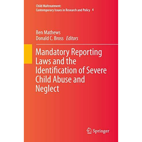 Mandatory Reporting Laws and the Identification of Severe Child Abuse and Neglec [Hardcover]