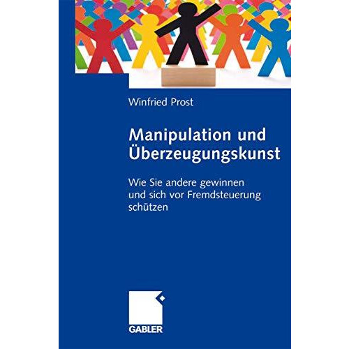 Manipulation und ?berzeugungskunst: Wie Sie andere gewinnen und sich vor Fremdst [Hardcover]