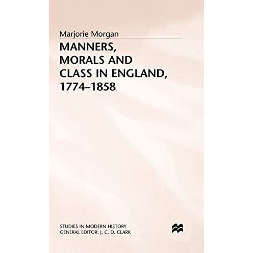 Manners, Morals and Class in England, 1774-1858 [Hardcover]