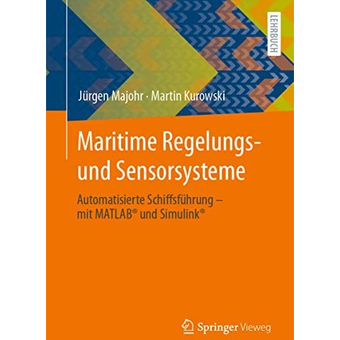 Maritime Regelungs- und Sensorsysteme: Automatisierte Schiffsf?hrung  mit MATLA [Paperback]