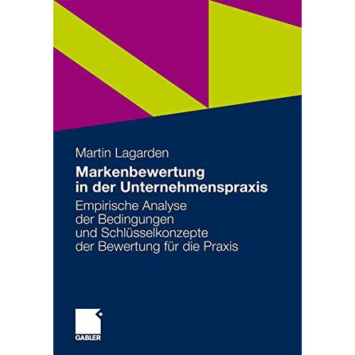 Markenbewertung in der Unternehmenspraxis: Empirische Analyse der Bedingungen un [Paperback]