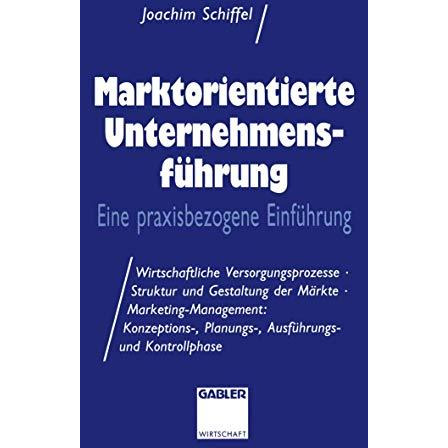 Marktorientierte Unternehmens-f?hrung: Eine praxisbezogene Einf?hrung; Wirtschaf [Paperback]