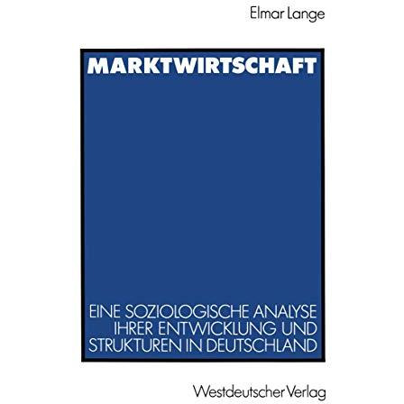 Marktwirtschaft: Eine soziologische Analyse ihrer Entwicklung und Strukturen in  [Paperback]