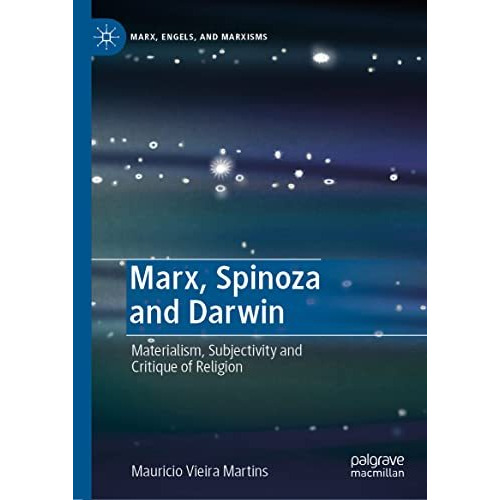 Marx, Spinoza and Darwin: Materialism, Subjectivity and Critique of Religion [Hardcover]