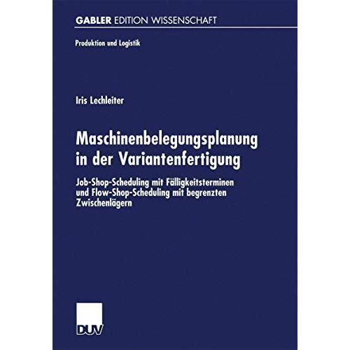 Maschinenbelegungsplanung in der Variantenfertigung: Job-Shop-Scheduling mit F?l [Paperback]