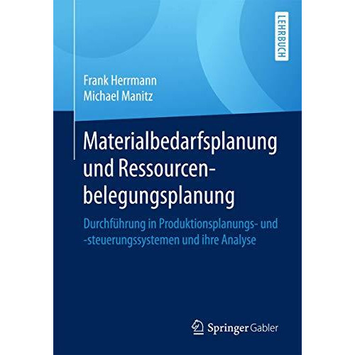 Materialbedarfsplanung und Ressourcenbelegungsplanung: Durchf?hrung in Produktio [Paperback]