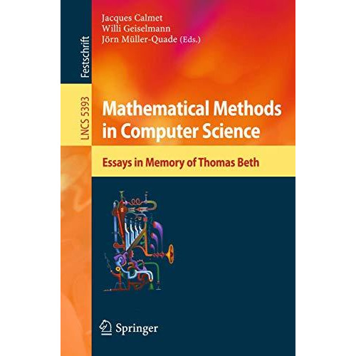 Mathematical Methods in Computer Science: Essays in Memory of Thomas Beth [Paperback]