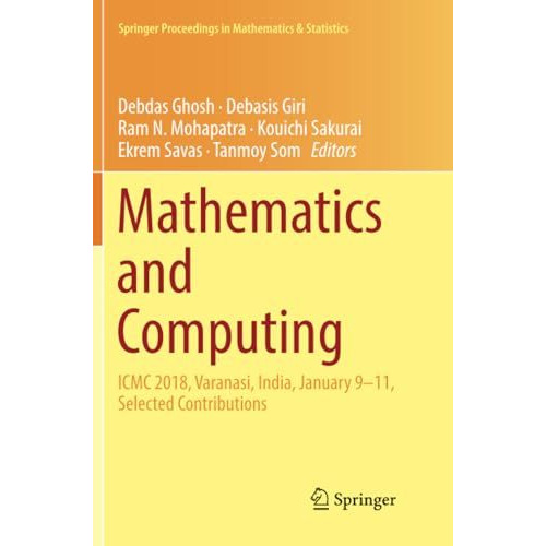 Mathematics and Computing: ICMC 2018, Varanasi, India, January 9-11, Selected Co [Paperback]