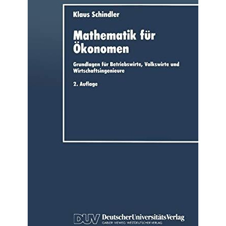 Mathematik f?r ?konomen: Grundlagen f?r Betriebswirte, Volkswirte und Wirtschaft [Paperback]