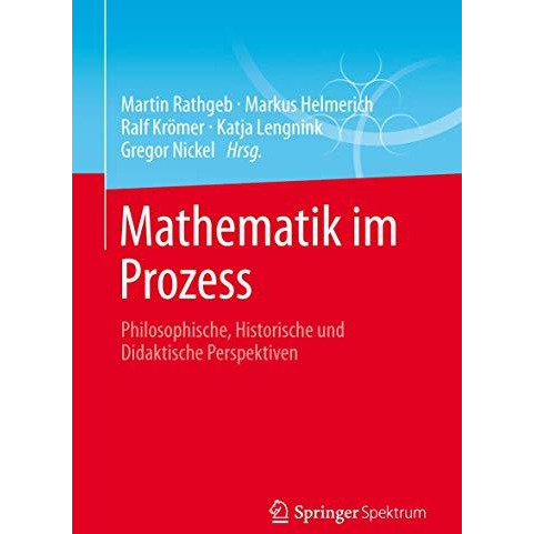 Mathematik im Prozess: Philosophische, Historische und Didaktische Perspektiven [Paperback]