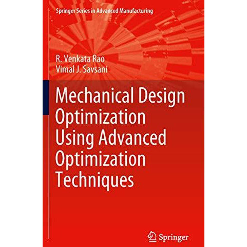 Mechanical Design Optimization Using Advanced Optimization Techniques [Hardcover]