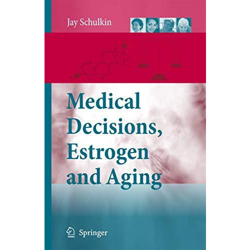 Medical Decisions, Estrogen and Aging [Paperback]