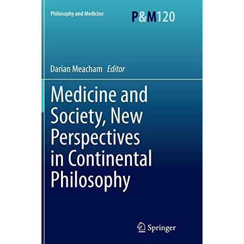 Medicine and Society, New Perspectives in Continental Philosophy [Paperback]