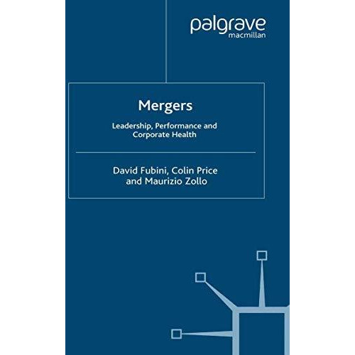 Mergers: Leadership, Performance and Corporate Health [Paperback]