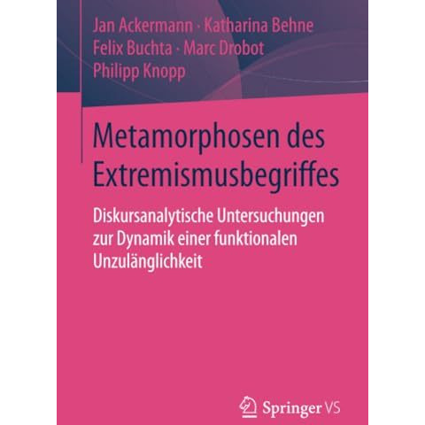 Metamorphosen des Extremismusbegriffes: Diskursanalytische Untersuchungen zur Dy [Paperback]