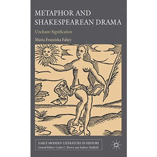 Metaphor and Shakespearean Drama: Unchaste Signification [Hardcover]