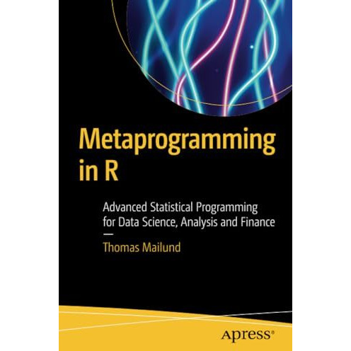 Metaprogramming in R: Advanced Statistical Programming for Data Science, Analysi [Paperback]