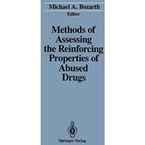 Methods of Assessing the Reinforcing Properties of Abused Drugs [Paperback]