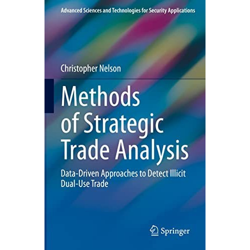 Methods of Strategic Trade Analysis: Data-Driven Approaches to Detect Illicit Du [Hardcover]