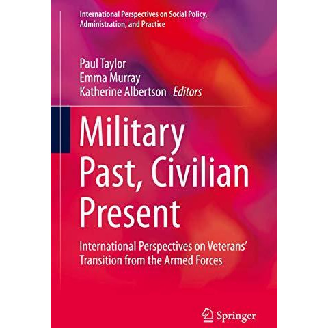 Military Past, Civilian Present: International Perspectives on Veterans' Transit [Hardcover]