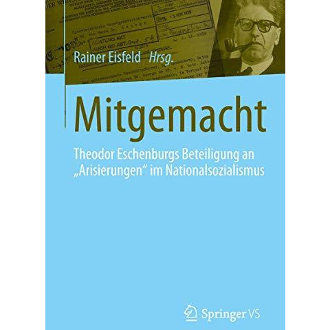 Mitgemacht: Theodor Eschenburgs Beteiligung an  Arisierungen  im Nationalsoziali [Paperback]