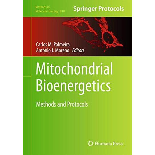 Mitochondrial Bioenergetics: Methods and Protocols [Hardcover]