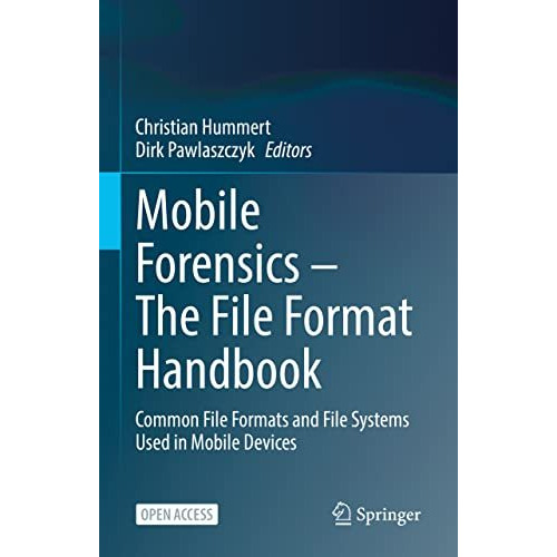 Mobile Forensics  The File Format Handbook: Common File Formats and File System [Hardcover]