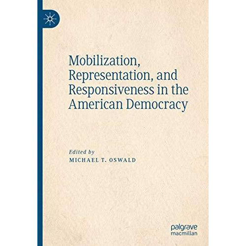 Mobilization, Representation, and Responsiveness in the American Democracy [Hardcover]